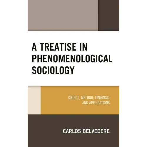 A Treatise in Phenomenological Sociology: Object, Method, Findings, and Applications