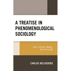 A Treatise in Phenomenological Sociology: Object, Method, Findings, and Applications