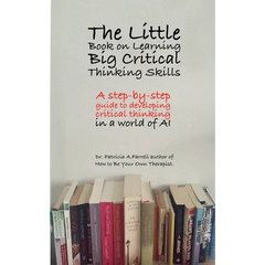 The Little Book on Learning Big Critical Thinking Skills