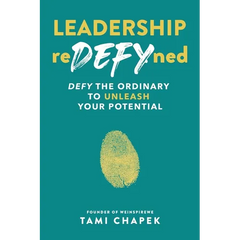 Leadership reDEFYned: DEFY the Ordinary to Unleash Your Potential