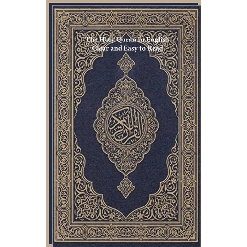 The Holy Quran in English: Clear and Easy to Read