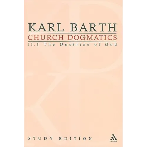 Church Dogmatics Study Edition 9: The Doctrine of God II.1 Â§ 31