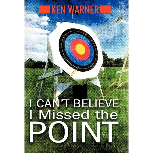 I Can't Believe I Missed the Point: Exposing the Hidden Footholds of Sin That Relentlessly Undermine Our Walk with God