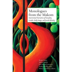 Monologues from the Makom: Intertwined Narratives of Sexuality, Gender, Body Image, and Jewish Identity