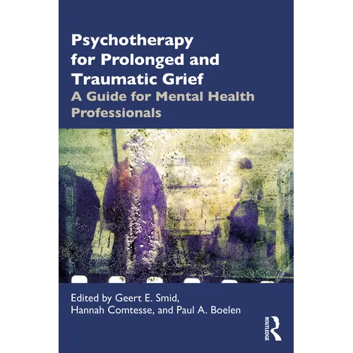 Psychotherapy for Prolonged and Traumatic Grief: A Guide for Mental Health Professionals