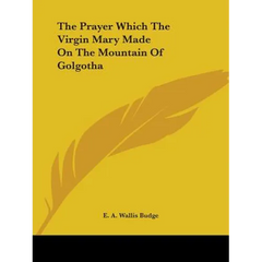 The Prayer Which The Virgin Mary Made On The Mountain Of Golgotha