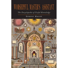 Worshipful Master's Assistant: The Encyclopedia of Useful Knowledge