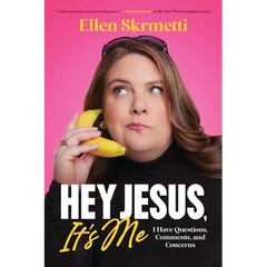 Hey, Jesus, It's Me: I Have Questions, Comments, and Concerns