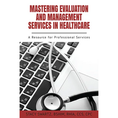 Mastering Evaluation and Management Services in Healthcare: A Resource for Professional Services