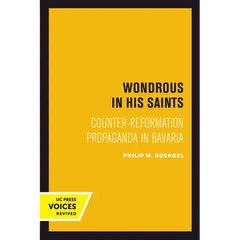 Wondrous in His Saints: Counter-Reformation Propaganda in Bavaria Volume 17