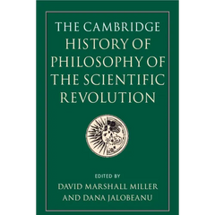 The Cambridge History of Philosophy of the Scientific Revolution
