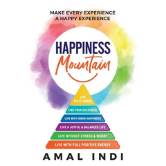 Happiness Mountain: Make Every Experience a Happy Experience