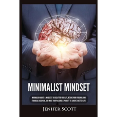 Minimalist Mindset: Minimalism Habits & Mindsets to Declutter Your Life, Retake Your Personal and Financial Discipline, and Make Your Pass