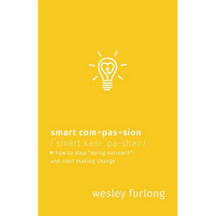 Smart Compassion: How to Stop Doing Outreach and Start Making Change
