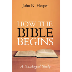 How the Bible Begins: A Sociological Study