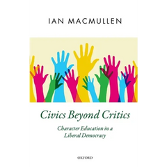 Civics Beyond Critics: Character Education in a Liberal Democracy