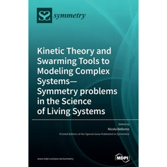 Kinetic Theory and Swarming Tools to Modeling Complex Systems-Symmetry problems in the Science of Living Systems
