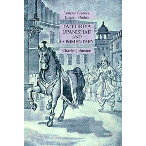 Taittiriya Upanishad and Commentary: Esoteric Classics: Eastern Studies