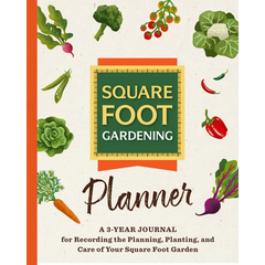 The Square Foot Gardening Planner: A 3-Year Journal for Recording the Planning, Planting, and Care of Your Square Foot Garden