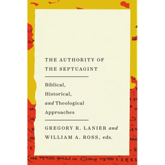 The Authority of the Septuagint: Biblical, Historical, and Theological Approaches