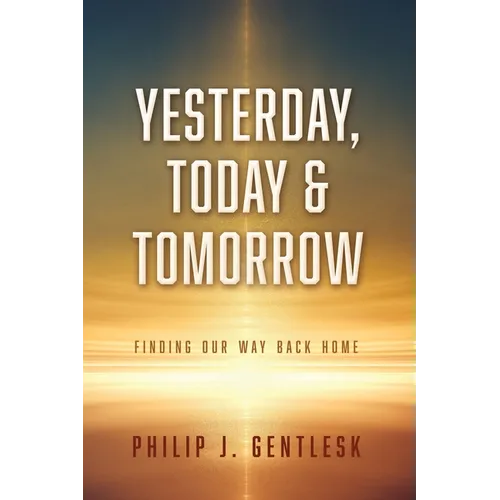 Yesterday, Today & Tomorrow: Finding Our Way Back Home