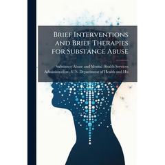 Brief Interventions and Brief Therapies for Substance Abuse