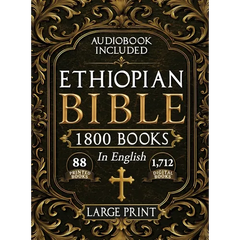 The Complete Restored Ethiopian Bible in English - LARGE PRINT: 88 Books of Ancient Scriptures, Sacred Apocrypha, and Ethiopian Liturgical Heritage wi