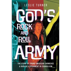 God's Rock and Roll Army: The Story of Young American Showcase, A Radical Experiment in Evangelism