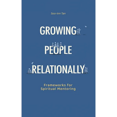 Growing People Relationally: Frameworks for Spiritual Mentoring