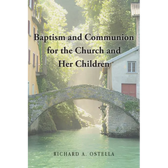 Baptism and Communion for the Church and Her Children