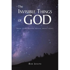 The Invisible Things of God: What Does Nature Reveal About God?