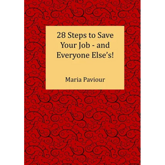 28 Steps to Save Your Job - And Everyone Else's!