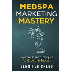 Medspa Marketing Mastery: Proven Online Strategies for Growth & Success