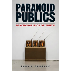 Paranoid Publics: Psychopolitics of Truth