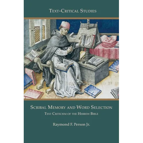 Scribal Memory and Word Selection: Text Criticism of the Hebrew Bible