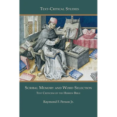 Scribal Memory and Word Selection: Text Criticism of the Hebrew Bible