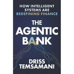 The Agentic Bank: How AI and Intelligent Systems Are Redefining Finance