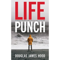 Life Punch: Holding On To God and Helping Each Other When Life Hits Hard