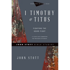 1 Timothy & Titus: Fighting the Good Fight