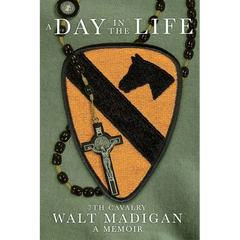 A Day in the Life: 7th Cavalry: A Memoir