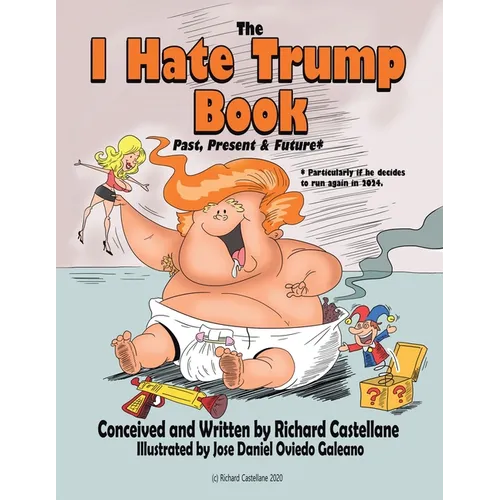 The I Hate Trump Book: Past, Present & Future*