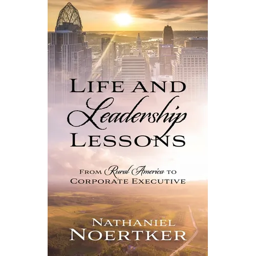 Life and Leadership Lessons: From Rural America to Corporate Executive