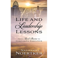 Life and Leadership Lessons: From Rural America to Corporate Executive