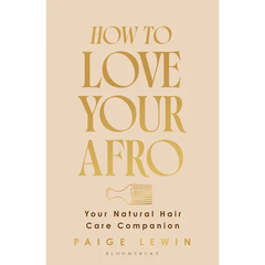 How to Love Your Afro: Your Holistic Natural Hair and Self-Love Guide - From the Host of the Texture Talks Podcast