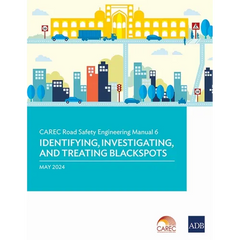 Carec Road Safety Engineering Manual 6: Identifying, Investigating, and Treating Blackspots