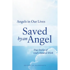 Saved by an Angel: True Stories of God's Hand at Work