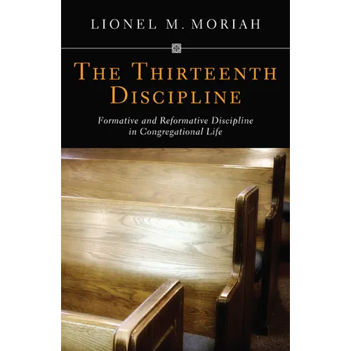 The Thirteenth Discipline: Formative and Reformative Discipline in Congregational Life