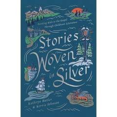 Stories Woven in Silver: Pointing Kids to the Gospel Through Children's Literature