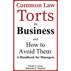 Common Law Torts in Business and How to Avoid Them: A Handbook for Managers