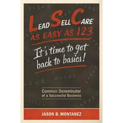 Lead, Sell, Care As Easy as 123: It's Time To Get Back To Basics